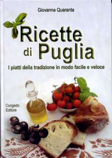 Immagine di Ricette di Puglia. Piatti della tradizione in modo facile e veloce